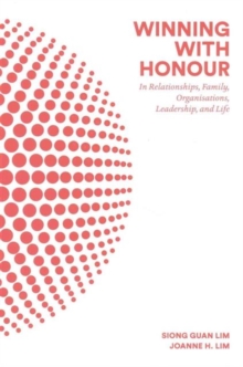 Winning With Honour: In Relationships, Family, Organisations, Leadership, And Life