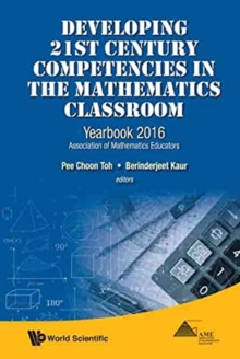 Image for Developing 21st Century Competencies In The Mathematics Classroom: Yearbook 2016, Association Of Mathematics Educators