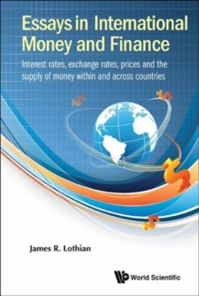 Image for Essays In International Money And Finance: Interest Rates, Exchange Rates, Prices And The Supply Of Money Within And Across Countries