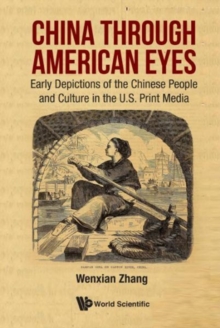 China Through American Eyes: Early Depictions Of The Chinese People And Culture In The Us Print Media