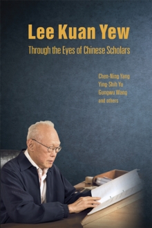 Image for LEE KUAN YEW THROUGH THE EYES OF CHINESE SCHOLARS
