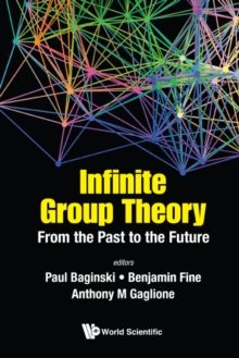 Image for INFINITE GROUP THEORY: FROM THE PAST TO THE FUTURE