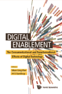 Image for DIGITAL ENABLEMENT: THE CONSUMERIZATIONAL AND TRANSFORMATIONAL EFFECTS OF DIGITAL TECHNOLOGY