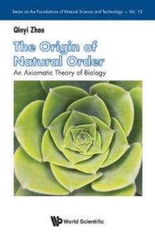 Image for Origin Of Natural Order, The: An Axiomatic Theory Of Biology
