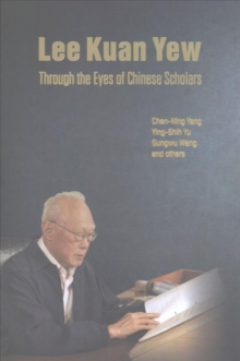 Image for Lee Kuan Yew Through The Eyes Of Chinese Scholars