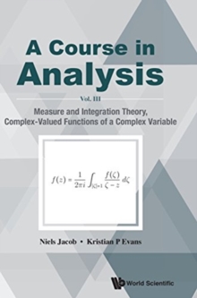 Course In Analysis, A - Vol. Iii: Measure And Integration Theory, Complex-valued Functions Of A Complex Variable