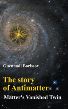 Image for The story of antimatter  : matter's vanished twin