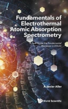 Image for Fundamentals of electrothermal atomic absorption spectrometry  : a look inside the fundamental processes in ETAAS