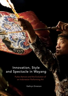 Image for Innovation, Style and Spectacle in Wayang