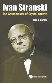 Ivan Stranski: The Grandmaster Of Crystal Growth
