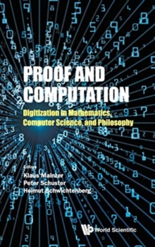 Image for Proof And Computation: Digitization In Mathematics, Computer Science, And Philosophy