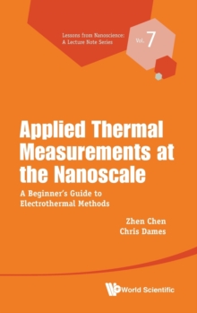 Image for Applied Thermal Measurements At The Nanoscale: A Beginner's Guide To Electrothermal Methods