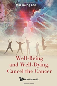 Image for Well-being And Well-dying, Cancel The Cancer