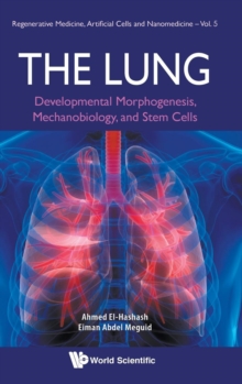 Image for The lung  : developmental morphogenesis, mechanobiology, and stem cells