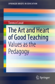 Image for The art and heart of good teaching: values as the pedagogy