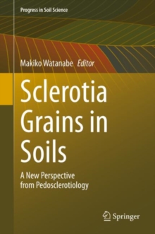 Image for Sclerotia Grains in Soils: A New Perspective from Pedosclerotiology