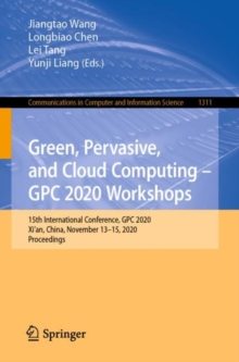 Image for Green, Pervasive, and Cloud Computing - GPC 2020 Workshops: 15th International Conference, GPC 2020, Xi'an, China, November 13-15, 2020, Proceedings