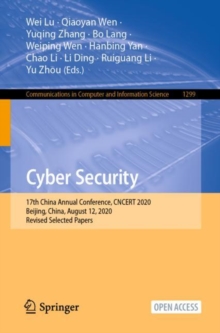 Image for Cyber Security: 17th China Annual Conference, CNCERT 2020, Beijing, China, August 12, 2020, Revised Selected Papers