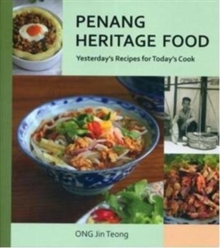 Penang Heritage Cookbook: Yesterday’S Recipes for Today’s Cook