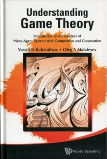 Understanding Game Theory: Introduction To The Analysis Of Many Agent Systems With Competition And Cooperation