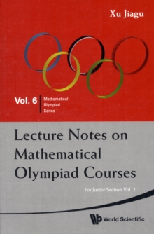 LECTURE NOTES ON MATHEMATICAL OLYMPIAD COURSES: FOR JUNIOR SECTION (IN 2 VOLUMES)