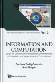 Image for Information and computation  : essays on scientific and philosophical understanding of foundations of information and computation