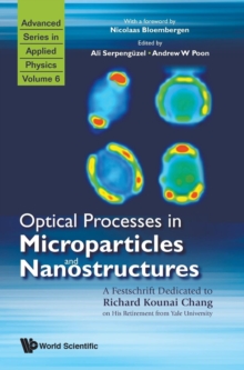 Optical Processes In Microparticles And Nanostructures: A Festschrift Dedicated To Richard Kounai Chang On His Retirement From Yale University