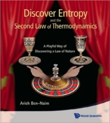 Discover Entropy And The Second Law Of Thermodynamics: A Playful Way Of Discovering A Law Of Nature