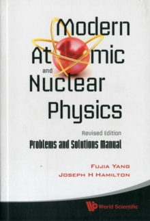 Modern Atomic And Nuclear Physics (Revised Edition): Problems And Solutions Manual