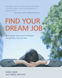 Image for Find your dream job: true stories and proven strategies for getting a job you love