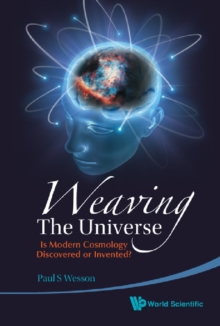 Image for Weaving the universe: is modern cosmology discovered or invented?