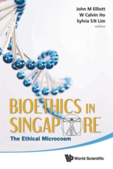 Image for Bioethics In Singapore: The Ethical Microcosm