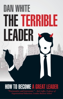 Image for The terrible leader: how to become a great leader