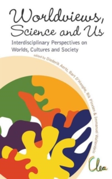 Worldviews, Science And Us: Interdisciplinary Perspectives On Worlds, Cultures And Society - Proceedings Of The Workshop On "Worlds, Cultures And Society"
