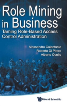 Role Mining In Business: Taming Role-based Access Control Administration