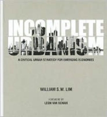 Incomplete Urbanism: A Critical Urban Strategy For Emerging Economies