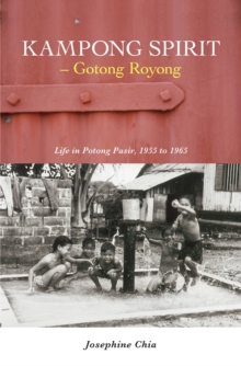 Kampong Spirit – Gotong Royong: Life in Potong Pasir, 1955 to 1965