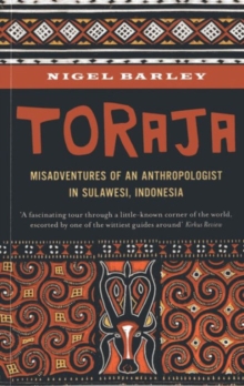 Image for Toraja  : misadventures of a social anthropologist in Sulawesi, Indonesia