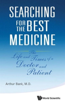 Searching For The Best Medicine: The Life And Times Of A Doctor And Patient