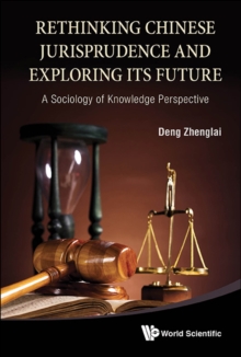 Image for Rethinking Chinese jurisprudence and exploring its future: a sociology of knowledge perspective
