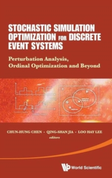 Image for Stochastic Simulation Optimization For Discrete Event Systems: Perturbation Analysis, Ordinal Optimization And Beyond