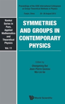 Image for Symmetries And Groups In Contemporary Physics - Proceedings Of The Xxix International Colloquium On Group-theoretical Methods In Physics