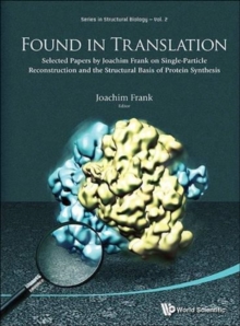 Image for Found In Translation: Collection Of Original Articles On Single-particle Reconstruction And The Structural Basis Of Protein Synthesis