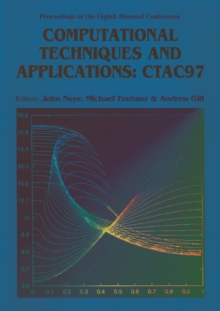 Image for COMPUTATIONAL TECHNIQUES AND APPLICATIONS: CTAC 97 - PROCEEDINGS OF THE EIGHT BIENNIAL CONFERENCE