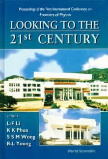 Image for LOOKING TO THE 21ST CENTURY: PROCEEDINGS OF THE 1ST INTERNATIONAL CONFERENCE ON FRONTIERS OF PHYSICS