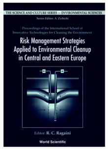 Image for Risk Management Strategies Applied To Environmental Cleanup In Central And Eastern Europe - Proceedings Of The International School Of Innovative Technologies For Cleaning The Environment