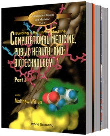 Image for COMPUTATIONAL MEDICINE, PUBLIC HEALTH AND BIOTECHNOLOGY: BUILDING A MAN IN THE MACHINE - PROCEEDINGS OF THE FIRST WORLD CONGRESS (IN 3 PARTS)