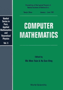 Image for Computer mathematics: proceedings of the Special Program at Nankai Institute of Mathematics, Tianjin, China, January-June 1991