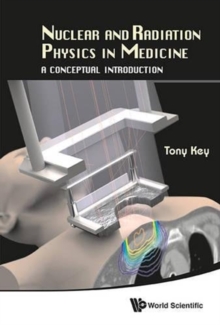 Nuclear And Radiation Physics In Medicine: A Conceptual Introduction