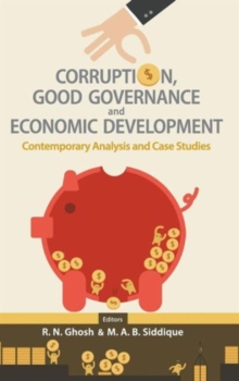 Image for Corruption, Good Governance And Economic Development: Contemporary Analysis And Case Studies